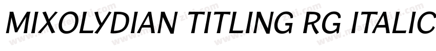 Mixolydian Titling Rg Italic字体转换